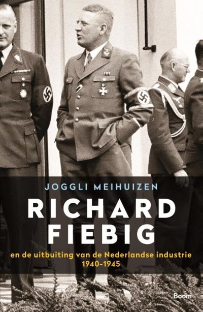 Richard Fiebig en de uitbuiting van de Nederlandse industrie