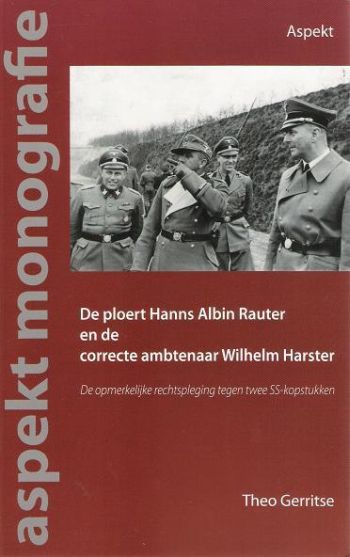 De ploert Hanns Albin Rauter en de correcte ambtenaar Wilhelm Harster