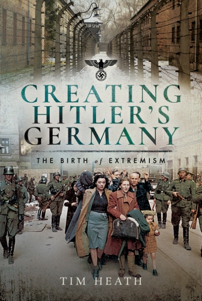 Creating Hitler's Germany: The Birth of Extremism