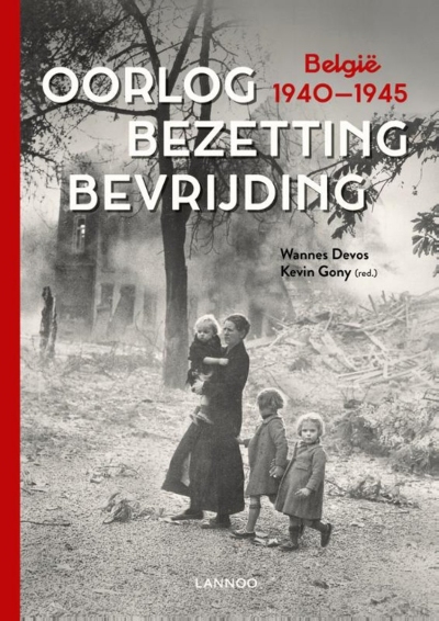 Oorlog, Bezetting, Bevrijding - België 1940-1945