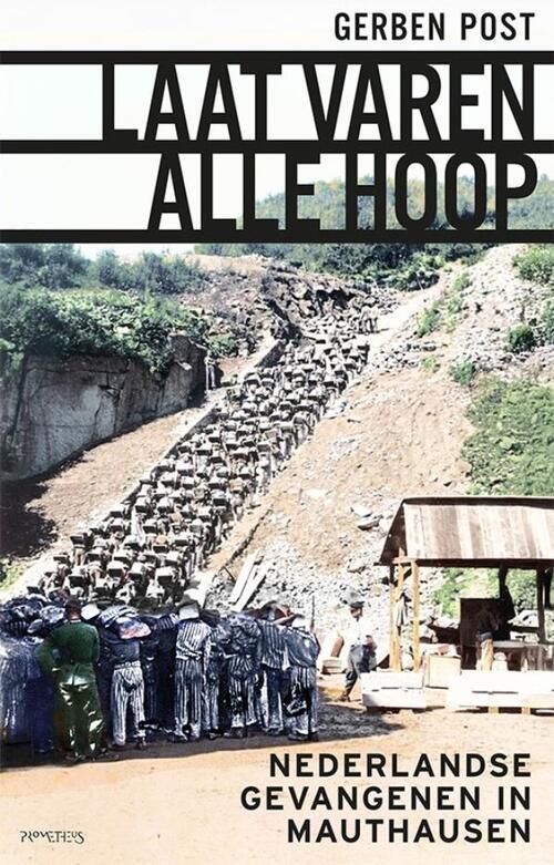 Laat varen alle hoop: Nederlandse gevangenen in Mauthausen