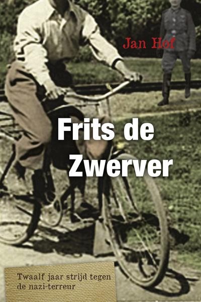 Frits de Zwerver - Twaalf jaar strijd tegen de naziterreur