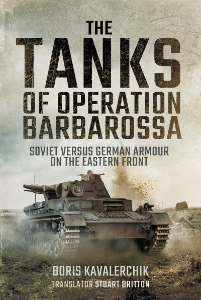 The Tanks of Operation Barbarossa: Soviet versus German Armour on the Eastern Front