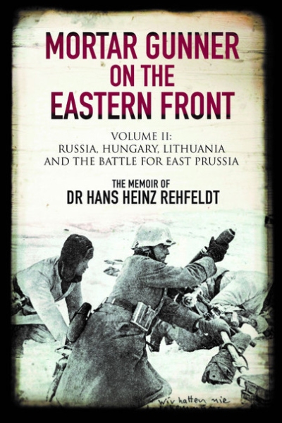 Mortar Gunner on the Eastern Front: Volume II