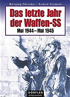 Das letzte Jahr der Waffen-SS: Mai 1944-Mai 1945