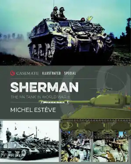Sherman: The M4 Tank in World War II (Casemate Illustrated Special)