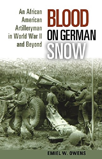 Blood on German Snow: An African American Artilleryman in World War II and Beyond