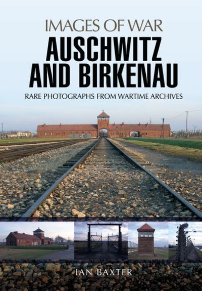 Images of War - Auschwitz and Birkenau