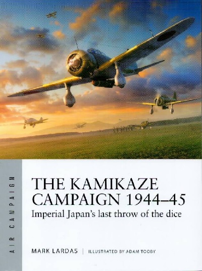 The Kamikaze Campaign 1944-45: Imperial Japans last throw of the dice