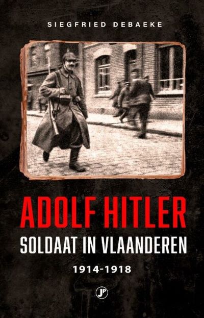 Kopstukken uit de Tweede Wereldoorlog  Adolf Hitler, Soldaat in Vlaanderen 1914-1918