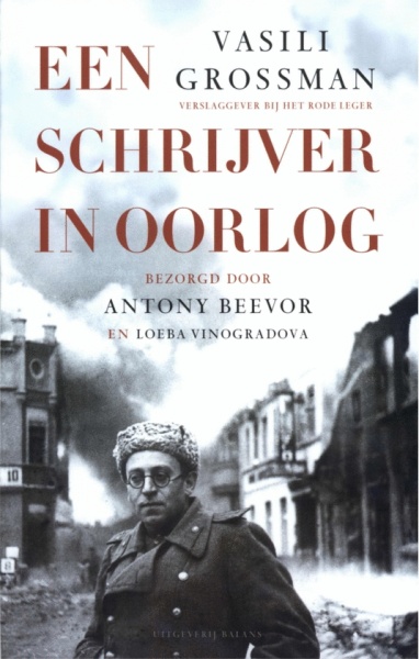 Een schrijver in oorlog - Vasili Grossman en het Rode Leger 1941 - 1945