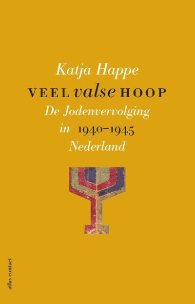 Veel valse hoop - De Jodenvervolging in Nederland, 1940-1945