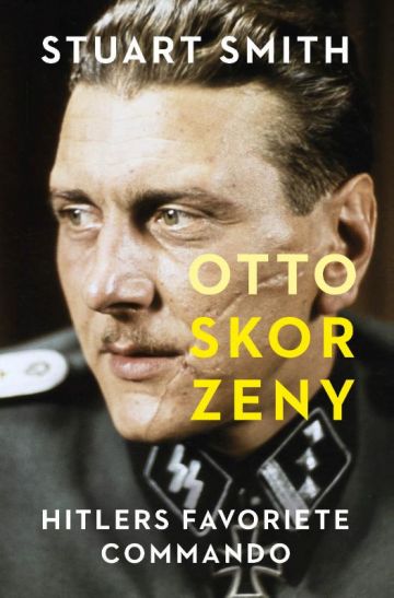 Otto Skorzeny - Hitlers favoriete commando