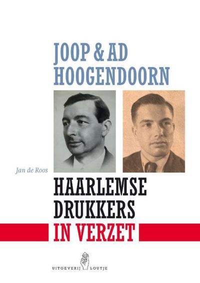 Joop & Ad Hoogendoorn - Haarlemse drukkers in verzet