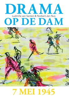 Drama op de Dam - 7 mei 1945