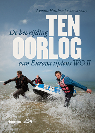 Ten Oorlog - de bevrijding van Europa tijdens WOII