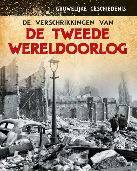 De verschrikkingen van de Tweede Wereldoorlog