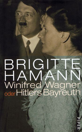 Winifred Wagner oder Hitlers Bayreuth