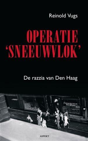 Operatie 'Sneeuwvlok' - De razzia van Den Haag